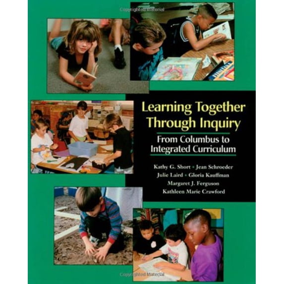 Pre-Owned Learning Together Through Inquiry: From Columbus to Integrated Curriculum (Paperback) 1571100334 9781571100337