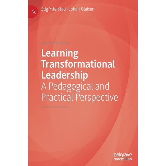Learning Transformational Leadership: A Pedagogical and Practical Perspective, (Hardcover)