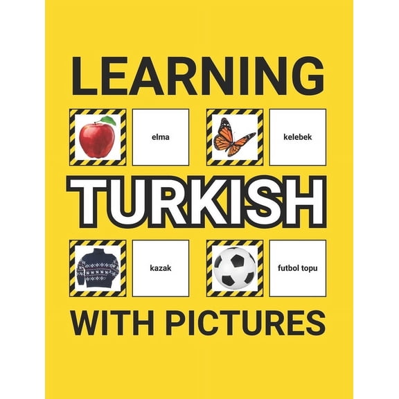 Learning Turkish with Pictures for Beginners: 500 Turkish Vocabulary for Teachers, Students, and Children, (Paperback)