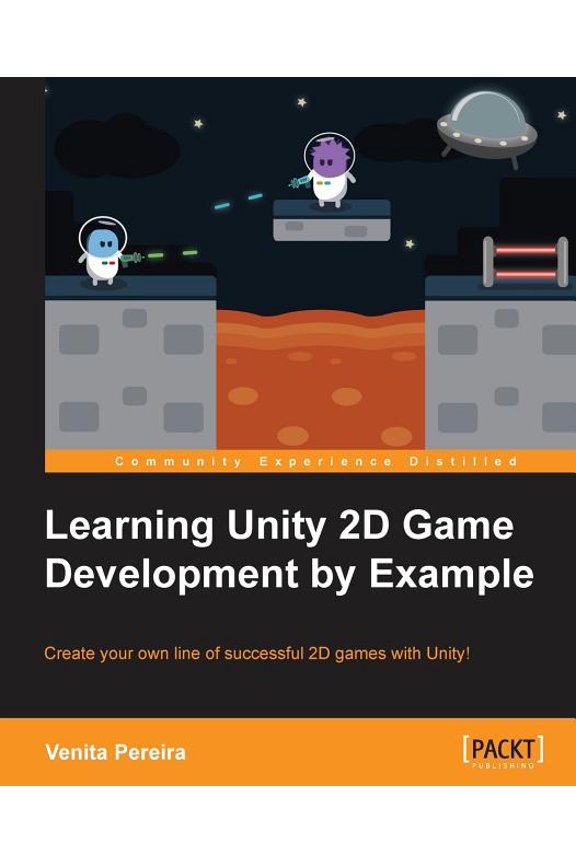 Unity 2D Game Development by Example Beginner's Guide, (Paperback)