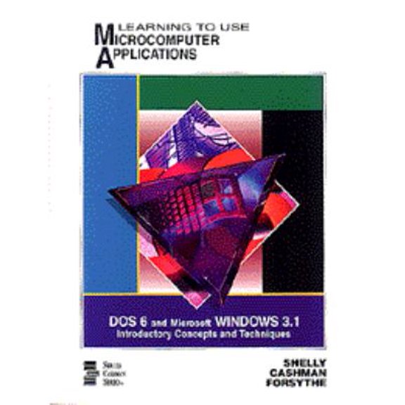 Pre-Owned Learning to Use Microcomputer Applications: DOS 6 and Microsoft Windows 3.1 : Introductory Concepts and Techniques/Book and Disk (Shelly and Cashman ... (Paperback) 0877097372 9780877097372