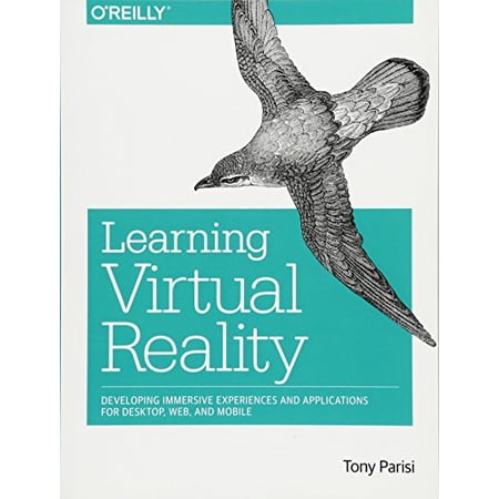 Pre-Owned Learning Virtual Reality: Developing Immersive Experiences and Applications for Desktop Web and Mobile (Paperback) 1491922834 9781491922835