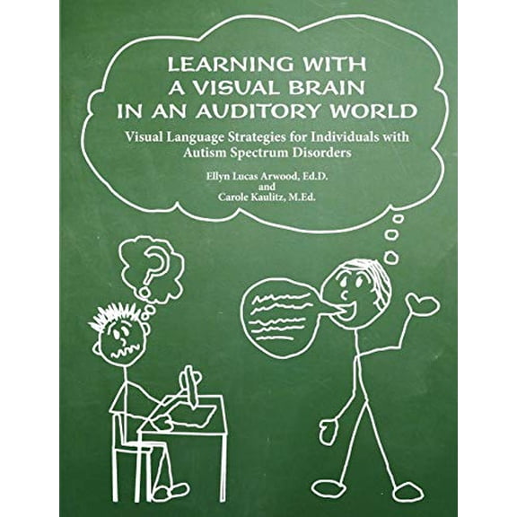 Pre-Owned Learning with a Visual Brain in an Auditory World: Visual Language Strategies for Individuals with Autism Spectrum Disorders (Paperback) 1931282382 9781931282383