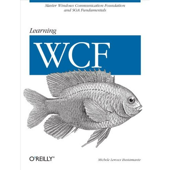 Pre-Owned Learning WCF: A Hands-On Guide (Paperback) 0596101627 9780596101626