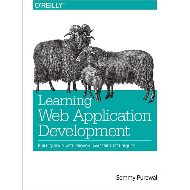 Learning Web App Development: Build Quickly with Proven JavaScript ...