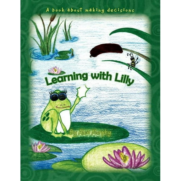 Learning With Lilly : A Book About Making Decisions