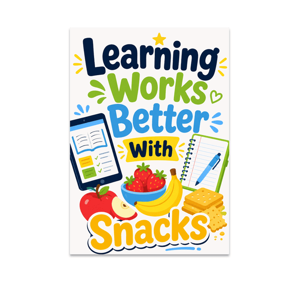 Learning Works Better With Snacks - Student-Centric Learning - 13x19 Poster Print