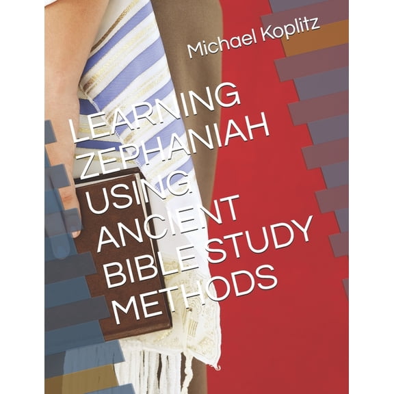 Learning Zephaniah Using Ancient Bible Study Methods (Paperback)