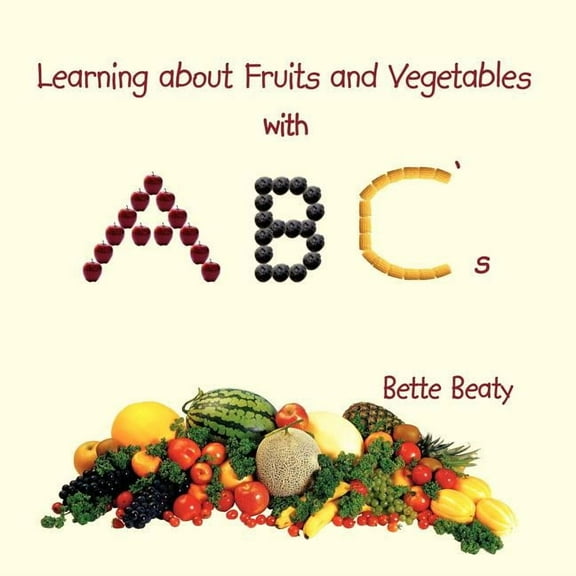 Learning about Fruits and Vegetables with ABC's, (Paperback)