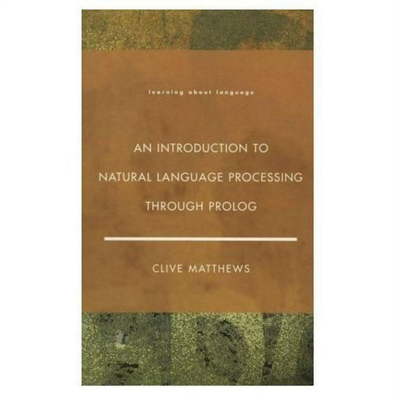 Learning about Language An Introduction to Natural Language Processing Through Prolog, (Paperback)
