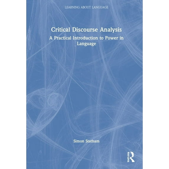 Learning about Language Critical Discourse Analysis: A Practical Introduction to Power in Language, (Hardcover)