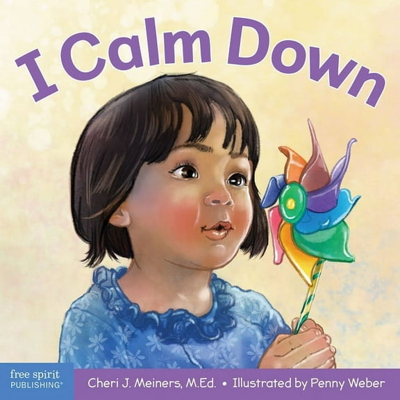 Learning about Me & You Board Books I Calm Down: A Book about Working Through Strong Emotions, (Board Book)
