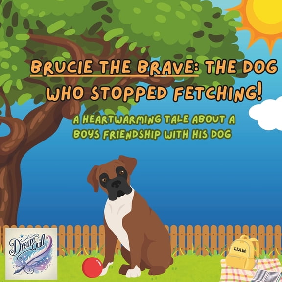 Learning about Modern Day Life Brucie the brave: the dog who stopped fetching!: A heartwarming tale about a boys friendship with his dog, (Paperback)