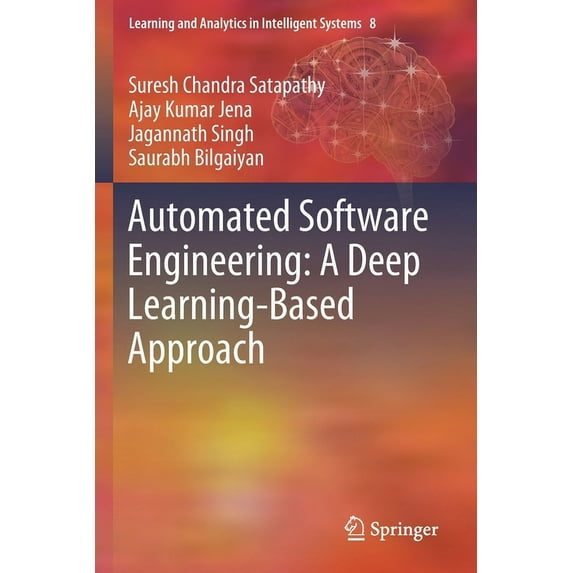 Learning and Analytics in Intelligent Sy Automated Software Engineering: A Deep Learning-Based Approach, Book 8, (Paperback)