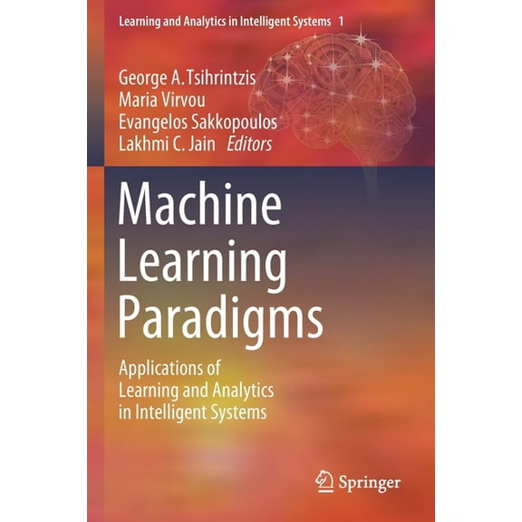 Learning and Analytics in Intelligent Sy Machine Learning Paradigms: Applications of Learning and Analytics in Intelligent Systems, Book 1, (Paperback)