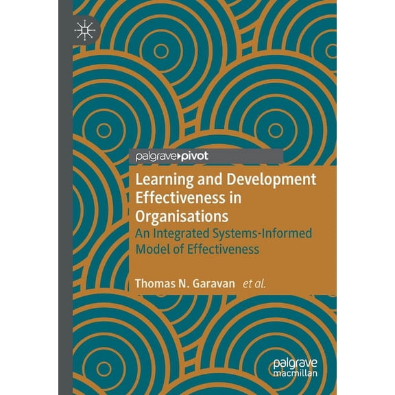 Learning and Development Effectiveness in Organisations: An Integrated Systems-Informed Model of Effectiveness, (Paperback)