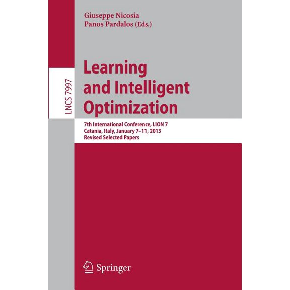 Learning and Intelligent Optimization: 7th International Conference, Lion 7, Catania, Italy, January 7-11, 2013, Revised, (Paperback)