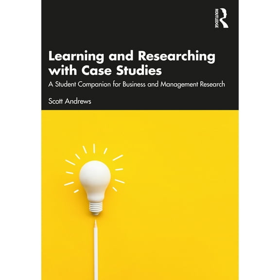 Learning and Researching with Case Studies: A Student Companion for Business and Management Research, (Paperback)