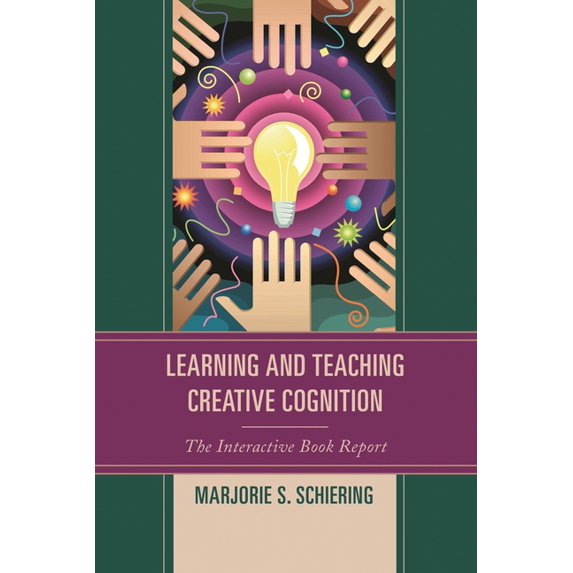 Learning and Teaching Creative Cognition: The Interactive Book Report, (Hardcover)
