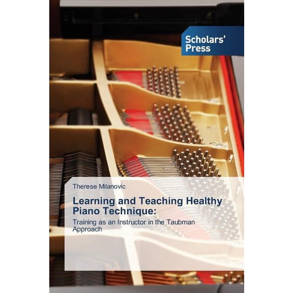 Learning and Teaching Healthy Piano Technique (Paperback)