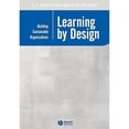 thumbnail image 1 of Pre-Owned Learning by Design: Building Sustainable Organizations (Paperback) 063123277X 9780631232773, 1 of 1