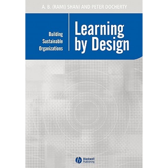 Pre-Owned Learning by Design: Building Sustainable Organizations (Paperback) 063123277X 9780631232773