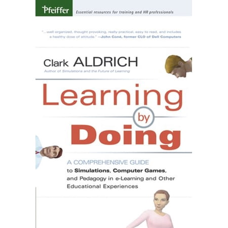 Pre-Owned Learning by Doing: A Comprehensive Guide to Simulations Computer Games and Pedagogy in E-Learning and Other Educational Experiences (Hardcover) 0787977357 9780787977351