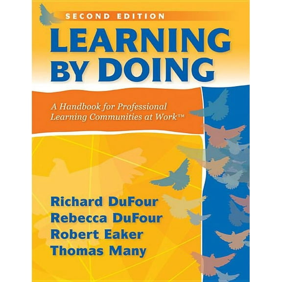 Learning by Doing: A Handbook for Professional Learning Communities at Work (Paperback) by Richard DuFour, Rebecca DuFour, Robert Eaker