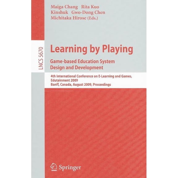 Learning by Playing: Game-Based Education System Design and Development: 4th International Conference on E-Learning and , (Paperback)