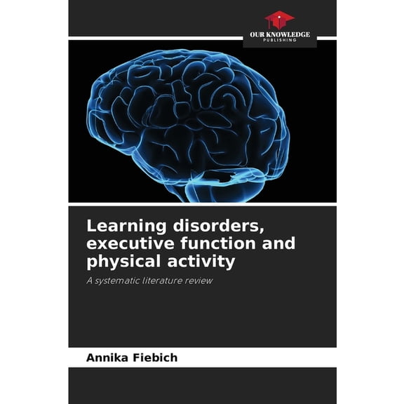 Learning disorders, executive function and physical activity, (Paperback)