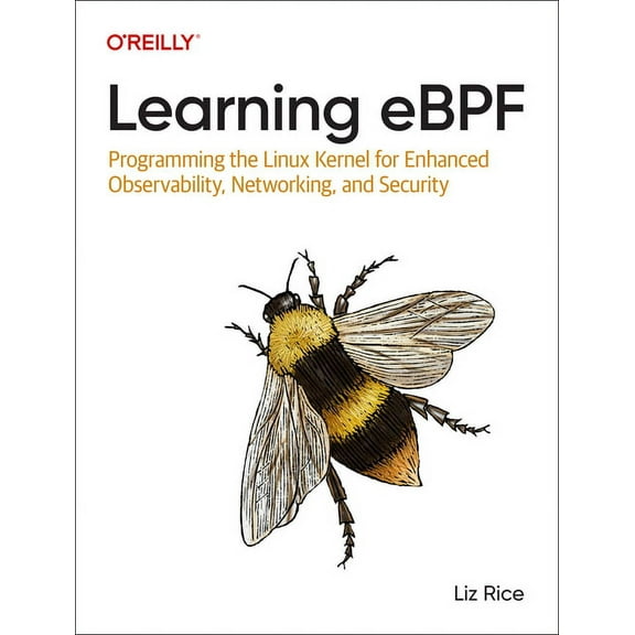 Learning eBPF: Programming the Linux Kernel for Enhanced Observability, Networking, and Security (Paperback)