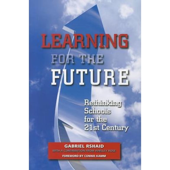 Pre-Owned Learning for the Future: Rethinking Schools for the 21st Century (Paperback) 1935588109 9781935588108