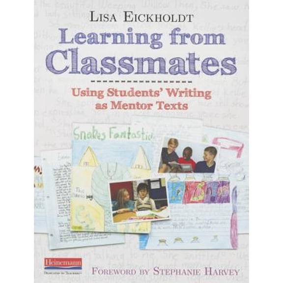 Pre-Owned Learning from Classmates : Using Students' Writing As Mentor Texts, Used [Paperback]