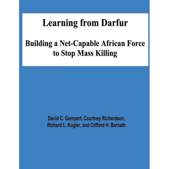 Learning from Darfur: Building a Net-Capable African Force to Stop Mass Killing (Paperback)