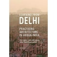 thumbnail image 1 of Learning from Delhi : Practising Architecture in Urban India (Paperback), 1 of 1