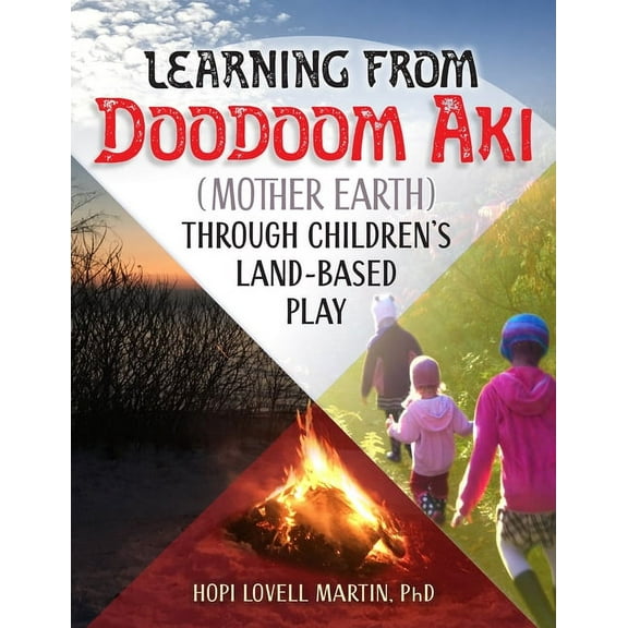 Learning from Doodoom Aki (Mother Earth) Through Children's Land-Based Play (Paperback)