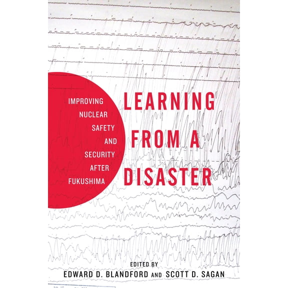 Pre-Owned Learning from a Disaster: Improving Nuclear Safety and Security After Fukushima (Paperback) 0804797358 9780804797351