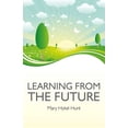 thumbnail image 1 of Learning from the Future: How to Use Your Future to Improve Your Present, (Paperback), 1 of 1