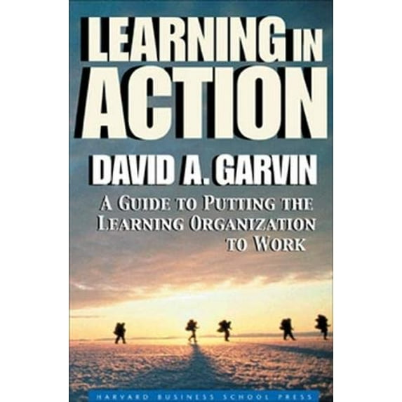 Pre-Owned Learning in Action: A Guide to Putting the Learning Organization to Work (Paperback) 1591391903 9781591391906