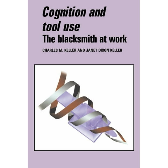 Learning in Doing Cognition and Tool Use: The Blacksmith at Work, (Hardcover)