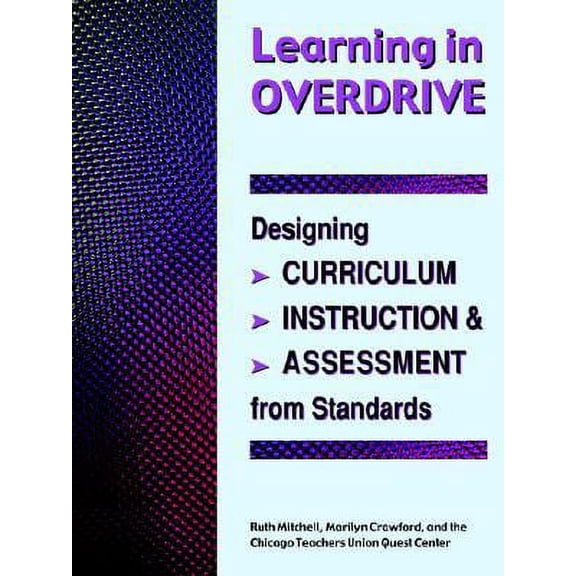 Pre-Owned Learning in Overdrive: Designing Curriculum, Instruction, and Assessment from Standards (Paperback) 1555919332 9781555919337