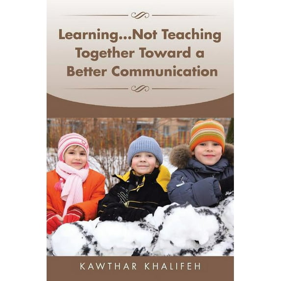 Learning...Not Teaching Together Toward a Better Communication (Paperback)