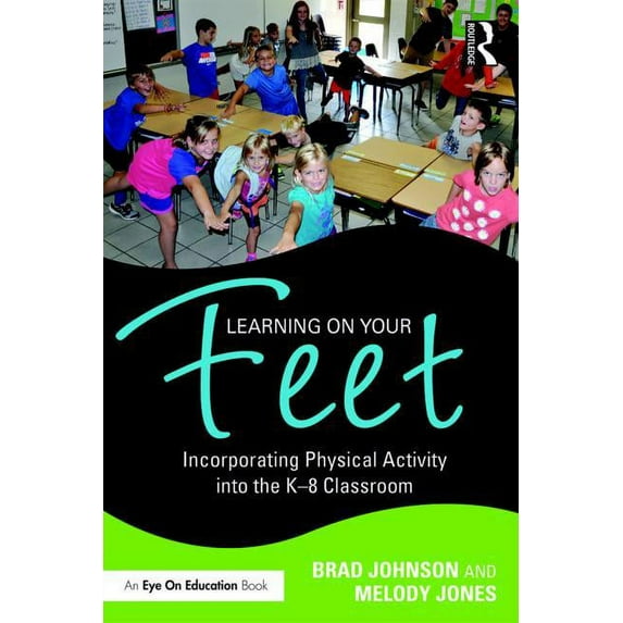 Learning on Your Feet: Incorporating Physical Activity into the K–8 Classroom