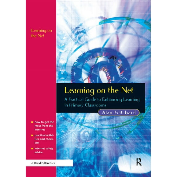 Learning on the Net: A Practical Guide to Enhancing Learning in Primary Classrooms, (Paperback)