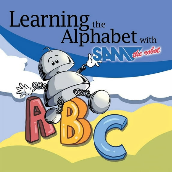 Learning the Alphabet with Sam the Robot: A Children's ABC (Paperback)