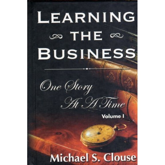 Pre-Owned Learning the Business One Story at a Time (Hardcover) 0963594958 9780963594952