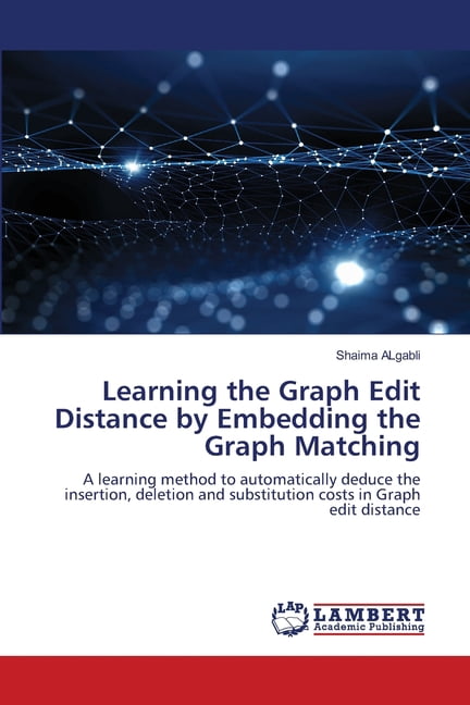 Learning the Graph Edit Distance by Embedding the Graph Matching ...