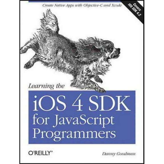 Learning the IOS 4 SDK for JavaScript Programmers: Create Native Apps with Objective-C and Xcode (Paperback)