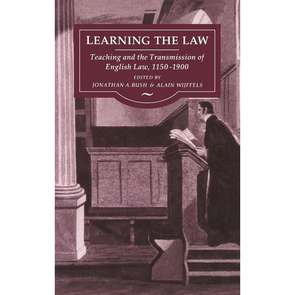 Learning the Law: Teaching and the Transmission of English Law, 1150-1900, (Hardcover)