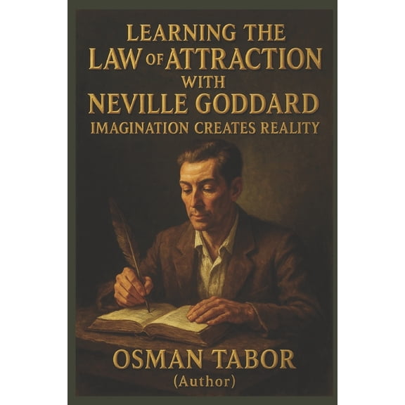 Learning the Law of Attraction with Neville Goddard: Imagination Creates Reality, (Paperback)
